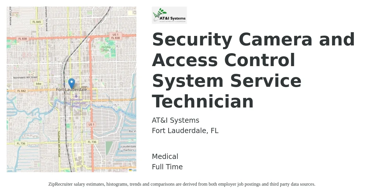 AT&I Systems job posting for a Security Camera and Access Control System Service Technician in Fort Lauderdale, FL with a salary of $24 to $32 Hourly and benefits including medical, and retirement with a map of Fort Lauderdale location.