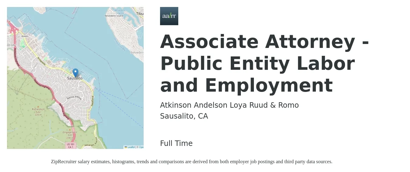 Atkinson Andelson Loya Ruud & Romo job posting for a Associate Attorney - Public Entity Labor and Employment in Sausalito, CA with a salary of $91,000 to $147,900 Yearly with a map of Sausalito location.
