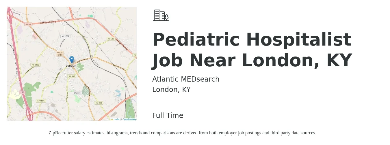 Atlantic MEDsearch job posting for a Pediatric Hospitalist Job Near London, KY in London, KY with a salary of $160,300 to $204,200 Yearly with a map of London location.