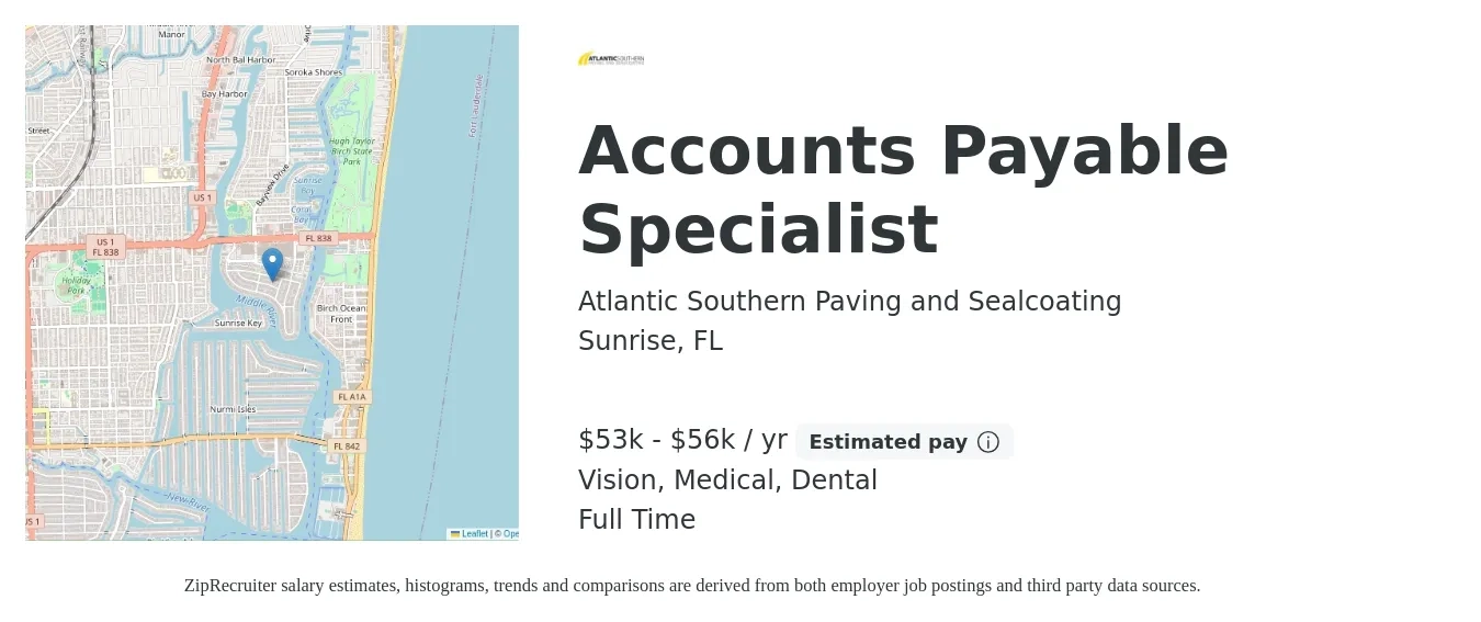 Atlantic Southern Paving and Sealcoating job posting for a Accounts Payable Specialist in Sunrise, FL with a salary of $53,000 to $56,000 Yearly and benefits including retirement, vision, dental, life_insurance, medical, and pto with a map of Sunrise location.