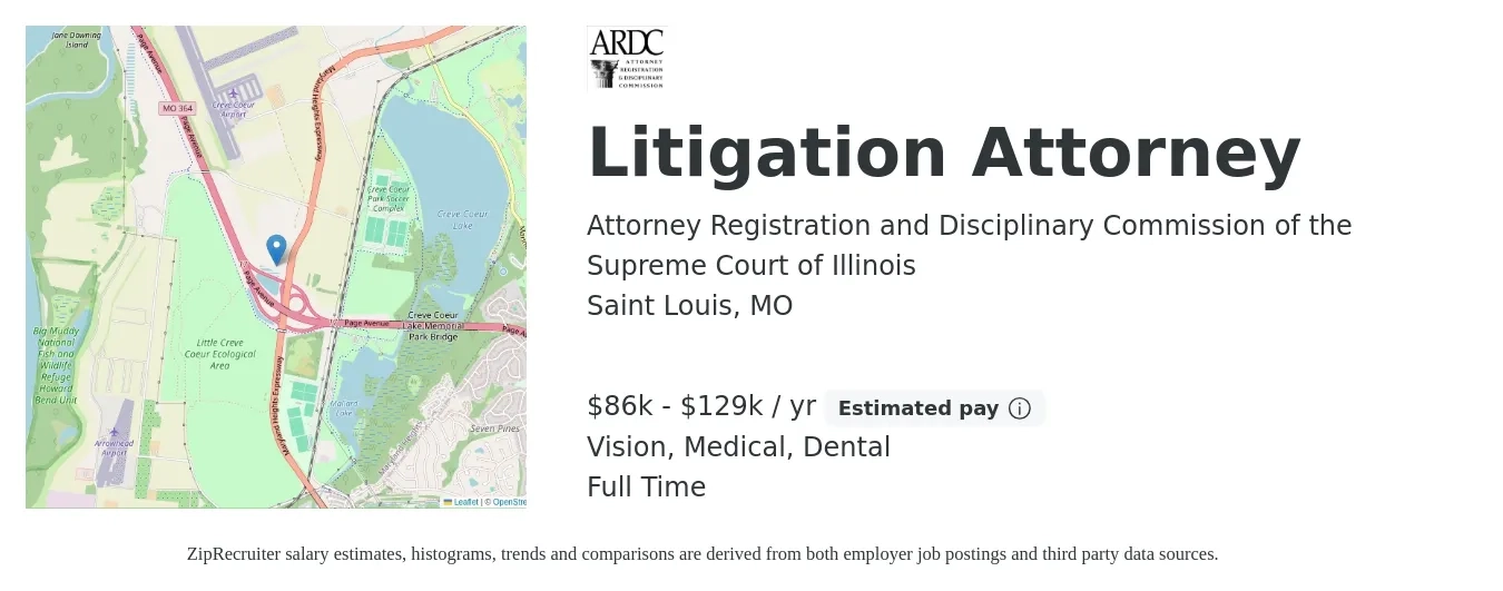 Attorney Registration and Disciplinary Commission of the Supreme Court of Illinois job posting for a Litigation Attorney in Saint Louis, MO with a salary of $86,000 to $129,000 Yearly and benefits including dental, life_insurance, medical, pto, retirement, and vision with a map of Saint Louis location.