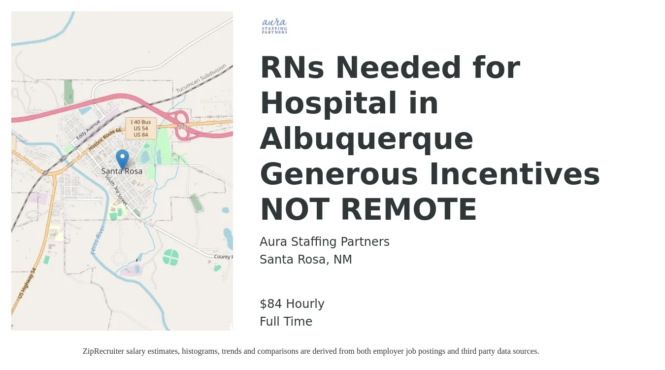 Aura Staffing Partners job posting for a RNs Needed for Hospital in Albuquerque Generous Incentives NOT REMOTE in Santa Rosa, NM with a salary of $38 to $88 Hourly with a map of Santa Rosa location.