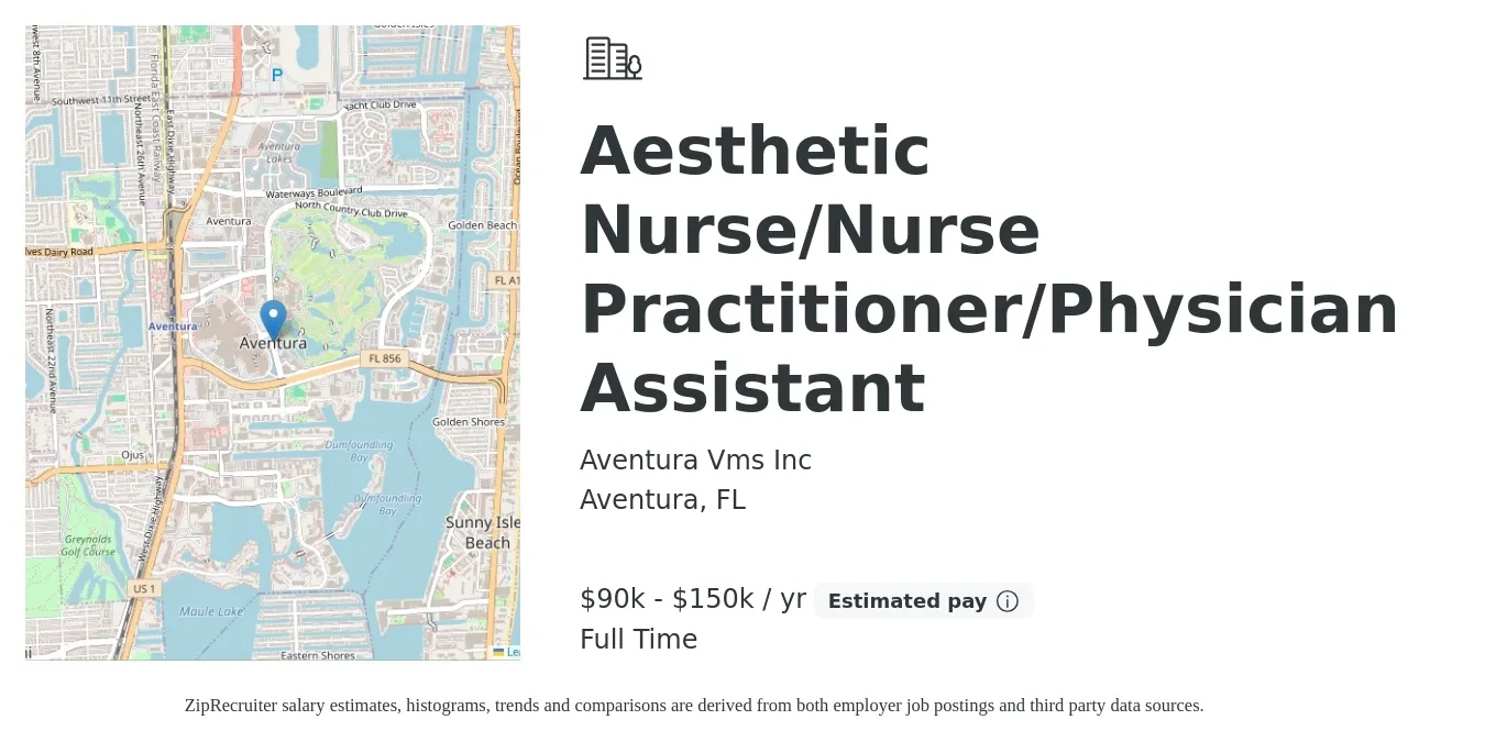 Aventura Vms Inc job posting for a Aesthetic Nurse/Nurse Practitioner/Physician Assistant in Aventura, FL with a salary of $90,000 to $150,000 Yearly with a map of Aventura location.