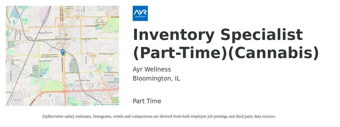Ayr Wellness job posting for a Inventory Specialist (Part-Time)(Cannabis) in Bloomington, IL with a salary of $17 to $22 Hourly with a map of Bloomington location.