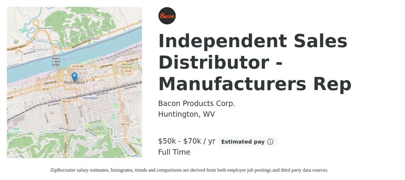 Bacon Products Corp. job posting for a Independent Sales Distributor - Manufacturers Rep in Huntington, WV with a salary of $50,000 to $70,000 Yearly with a map of Huntington location.