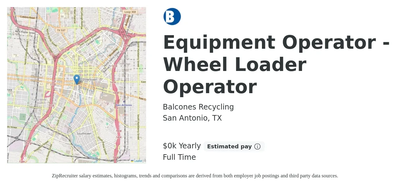 Balcones Recycling job posting for a Equipment Operator - Wheel Loader Operator in San Antonio, TX with a salary of $20 Yearly with a map of San Antonio location.