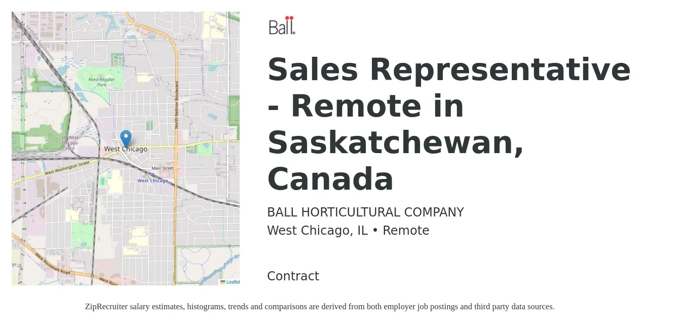BALL HORTICULTURAL COMPANY job posting for a Sales Representative - Remote in Saskatchewan, Canada in West Chicago, IL with a salary of $54,600 to $95,000 Yearly with a map of West Chicago location.