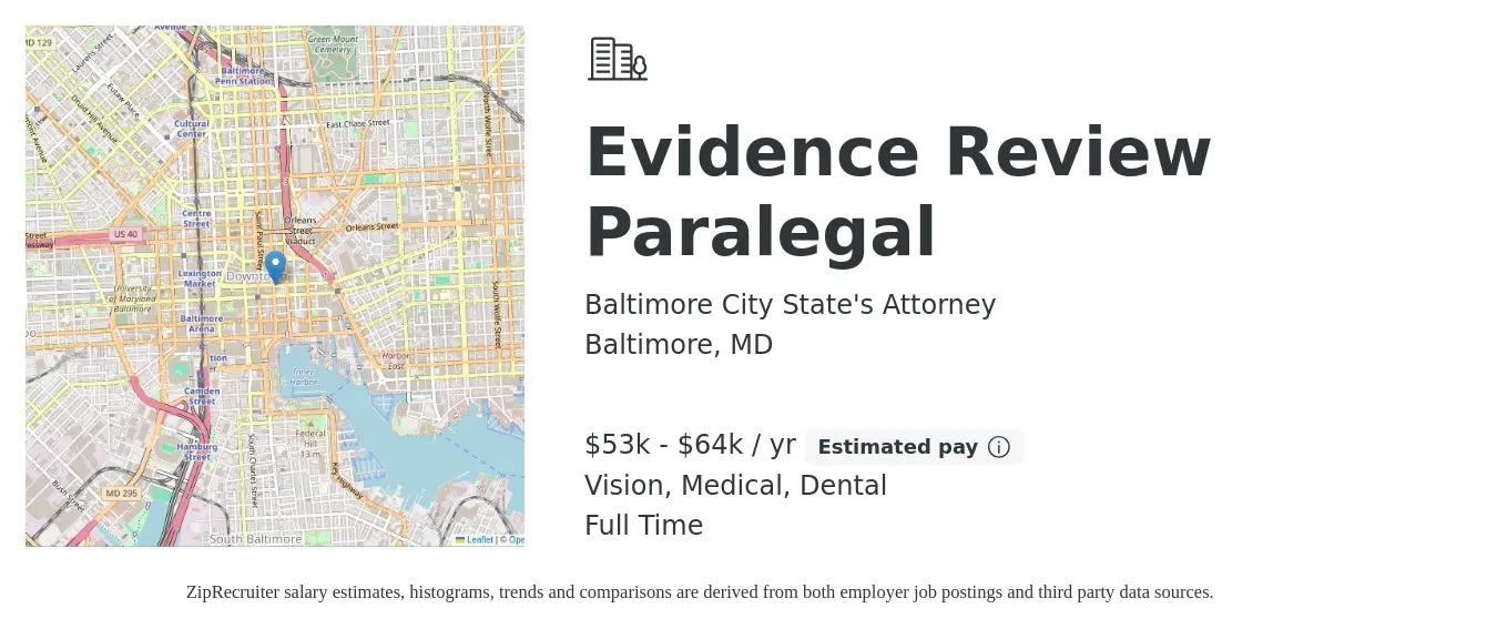 Baltimore City State's Attorney job posting for a Evidence Review Paralegal in Baltimore, MD with a salary of $53,065 to $64,494 Yearly and benefits including dental, life_insurance, medical, and vision with a map of Baltimore location.
