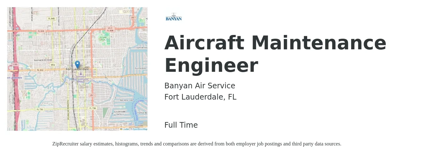 Banyan Air Service job posting for a Aircraft Maintenance Engineer in Fort Lauderdale, FL with a salary of $62,600 to $91,300 Yearly with a map of Fort Lauderdale location.