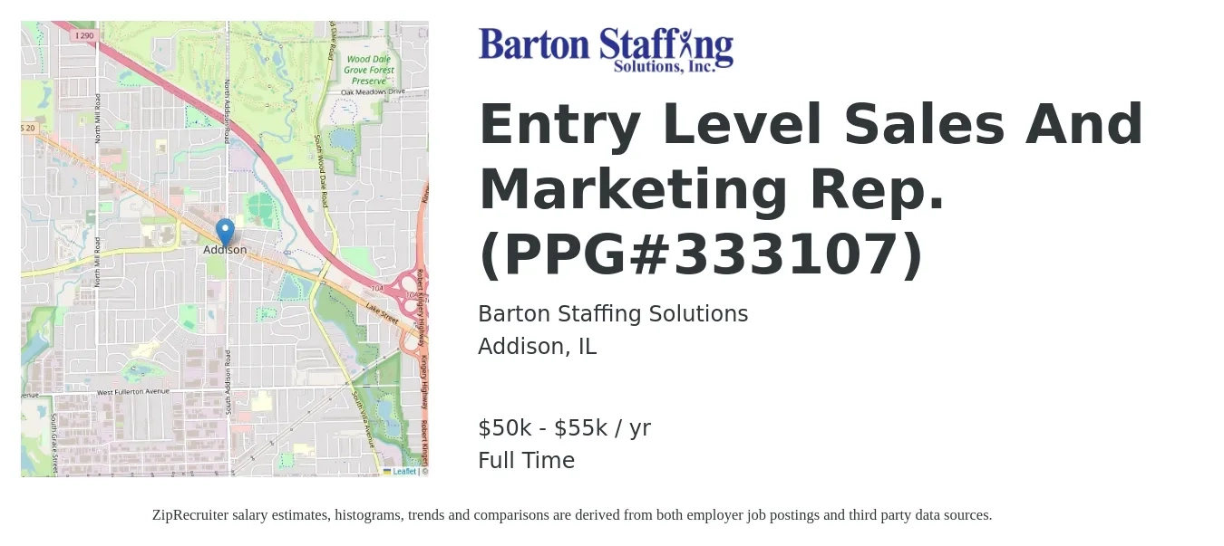 Barton Staffing Solutions job posting for a Entry Level Sales And Marketing Rep. (PPG#333107) in Addison, IL with a salary of $50,000 to $55,000 Yearly with a map of Addison location.