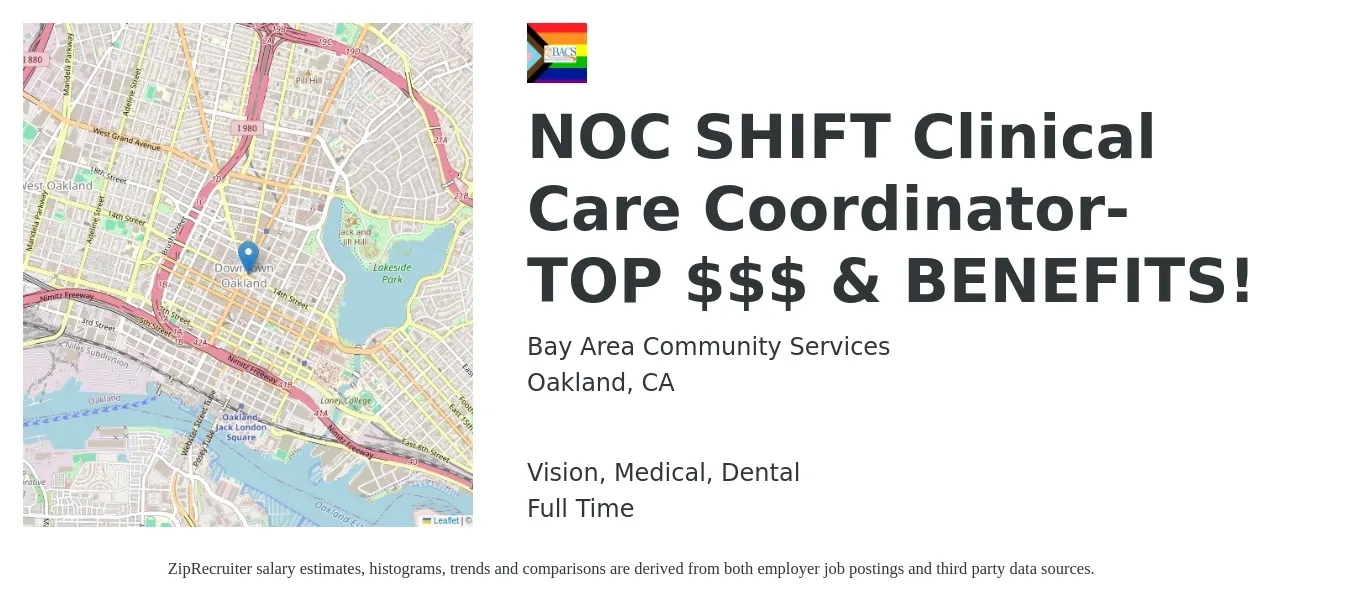 Bay Area Community Services job posting for a NOC SHIFT Clinical Care Coordinator- TOP $$$ & BENEFITS! in Oakland, CA with a salary of $15,000 Monthly and benefits including life_insurance, medical, retirement, vision, and dental with a map of Oakland location.