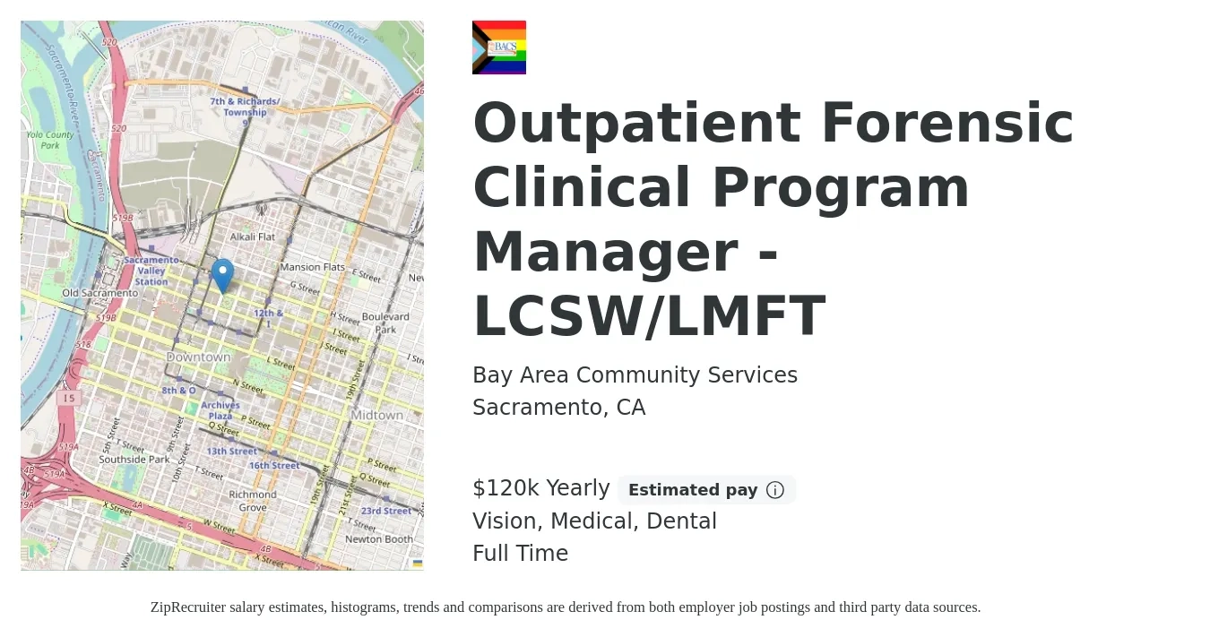 Bay Area Community Services job posting for a Outpatient Forensic Clinical Program Manager - LCSW/LMFT in Sacramento, CA with a salary of $120,000 Yearly and benefits including vision, dental, life_insurance, medical, and retirement with a map of Sacramento location.