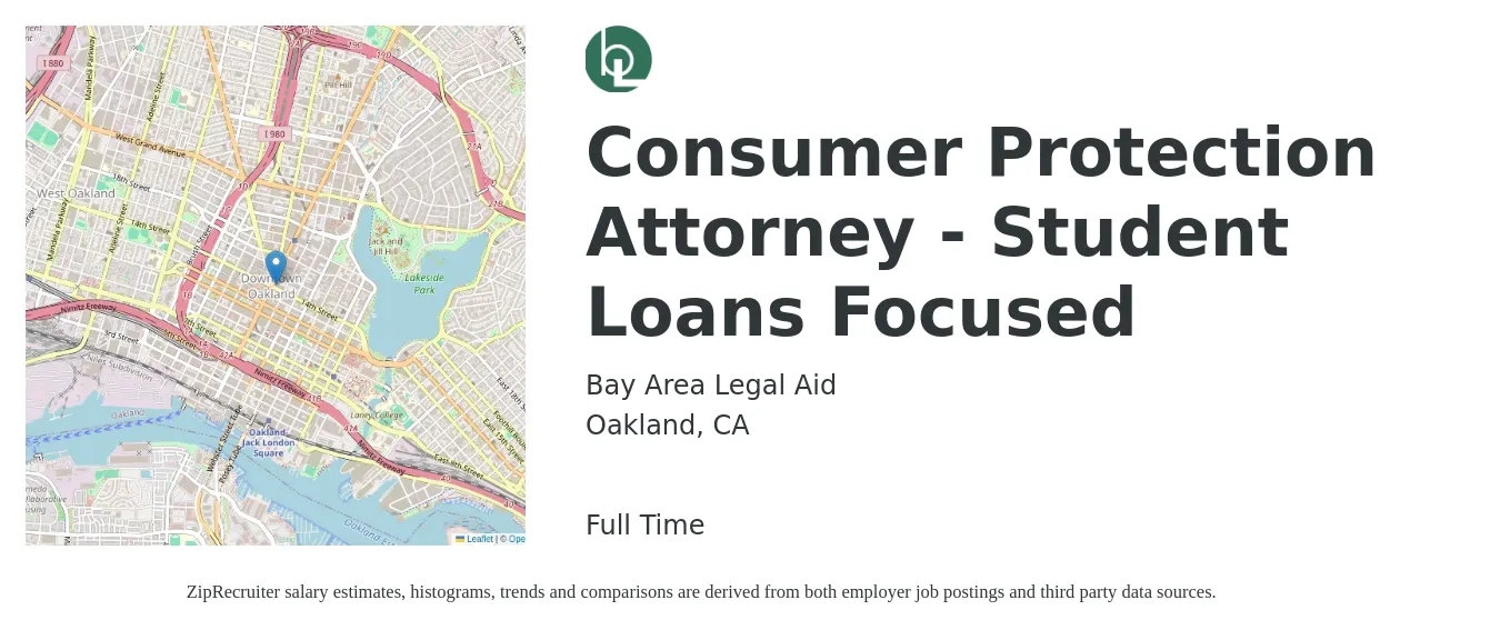 Bay Area Legal Aid job posting for a Consumer Protection Attorney - Student Loans Focused in Oakland, CA with a salary of $77,614 to $127,707 Yearly with a map of Oakland location.