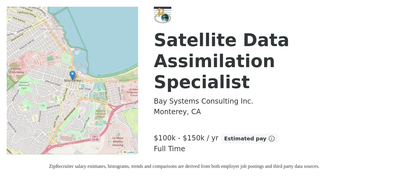 Bay Systems Consulting Inc. job posting for a Satellite Data Assimilation Specialist in Monterey, CA with a salary of $100,000 to $150,000 Yearly with a map of Monterey location.