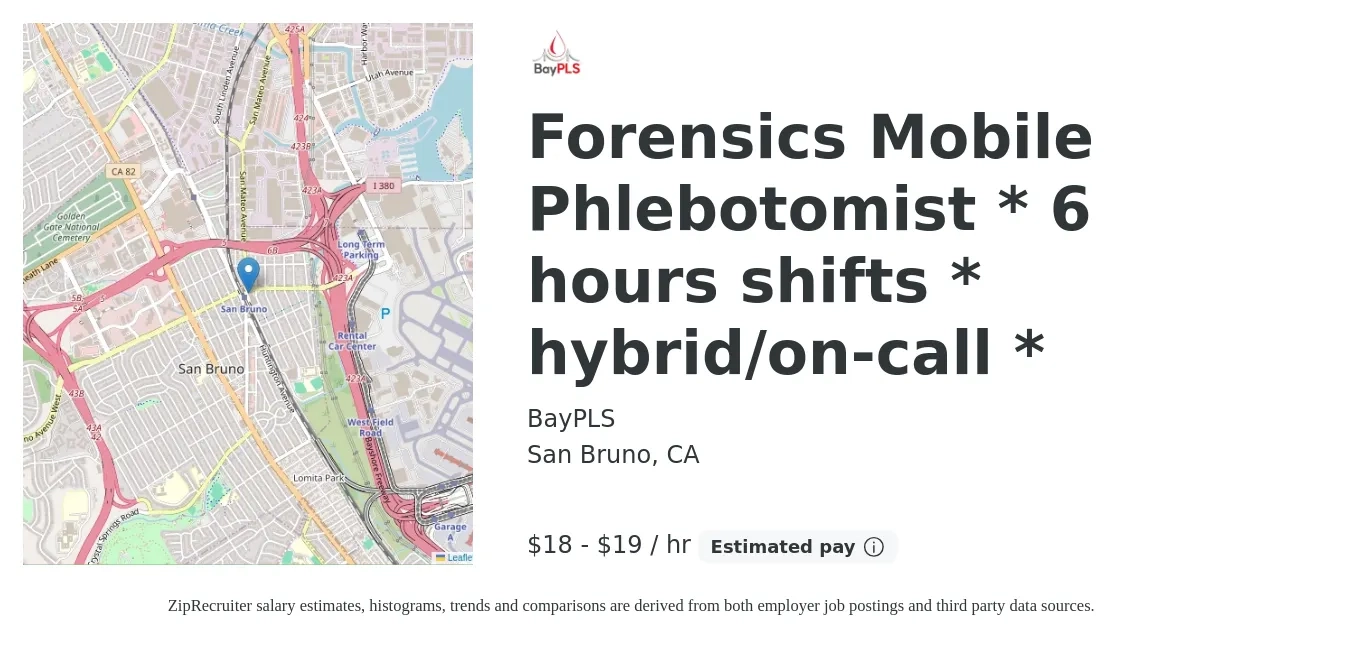 BayPLS job posting for a Forensics Mobile Phlebotomist * 6 hours shifts * hybrid/on-call * in San Bruno, CA with a salary of $19 to $20 Hourly with a map of San Bruno location.