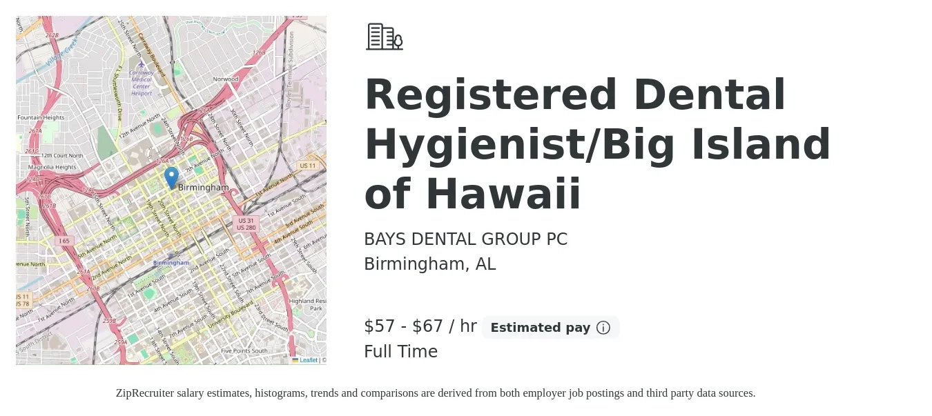 BAYS DENTAL GROUP PC job posting for a Registered Dental Hygienist/Big Island of Hawaii in Birmingham, AL with a salary of $60 to $70 Hourly with a map of Birmingham location.