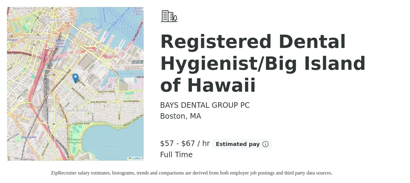 BAYS DENTAL GROUP PC job posting for a Registered Dental Hygienist/Big Island of Hawaii in Boston, MA with a salary of $60 to $70 Hourly with a map of Boston location.