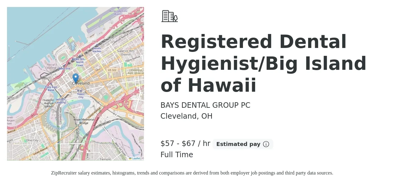 BAYS DENTAL GROUP PC job posting for a Registered Dental Hygienist/Big Island of Hawaii in Cleveland, OH with a salary of $60 to $70 Hourly with a map of Cleveland location.