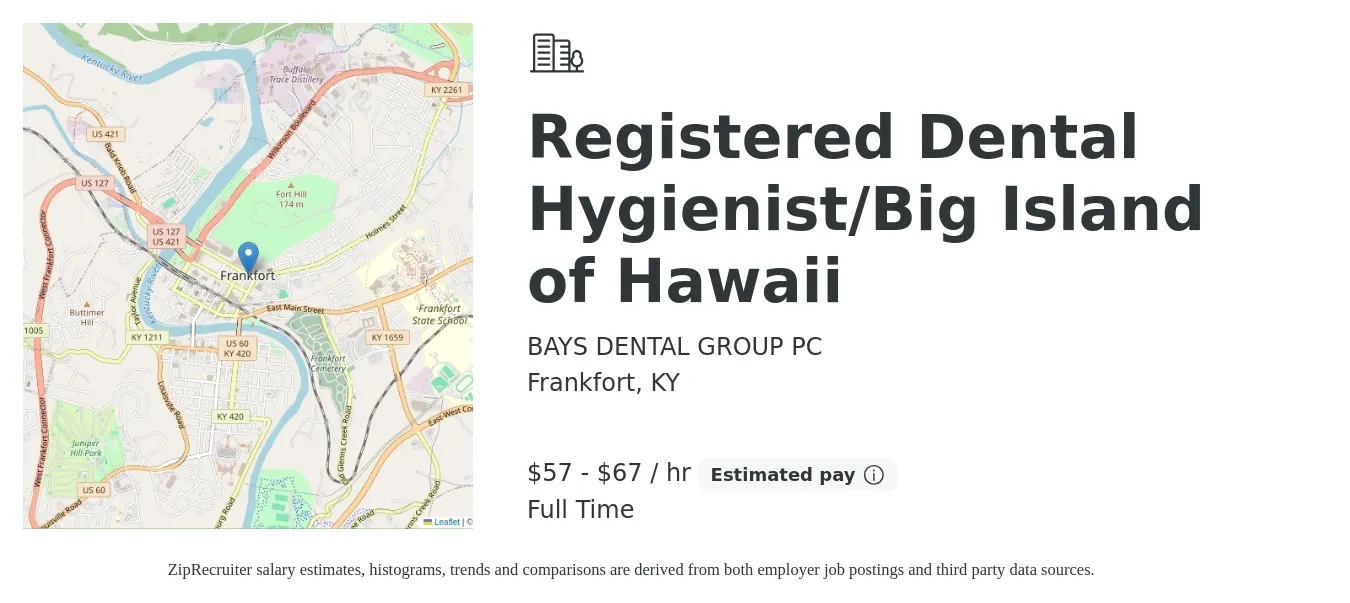 BAYS DENTAL GROUP PC job posting for a Registered Dental Hygienist/Big Island of Hawaii in Frankfort, KY with a salary of $60 to $70 Hourly with a map of Frankfort location.