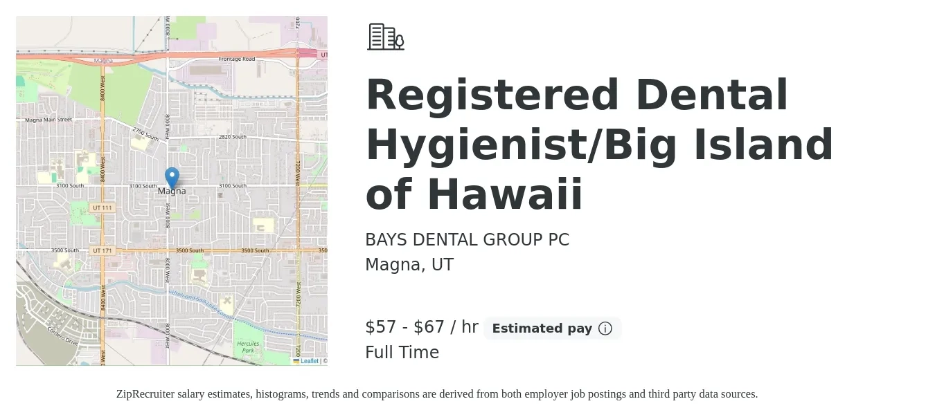 BAYS DENTAL GROUP PC job posting for a Registered Dental Hygienist/Big Island of Hawaii in Magna, UT with a salary of $60 to $70 Hourly with a map of Magna location.