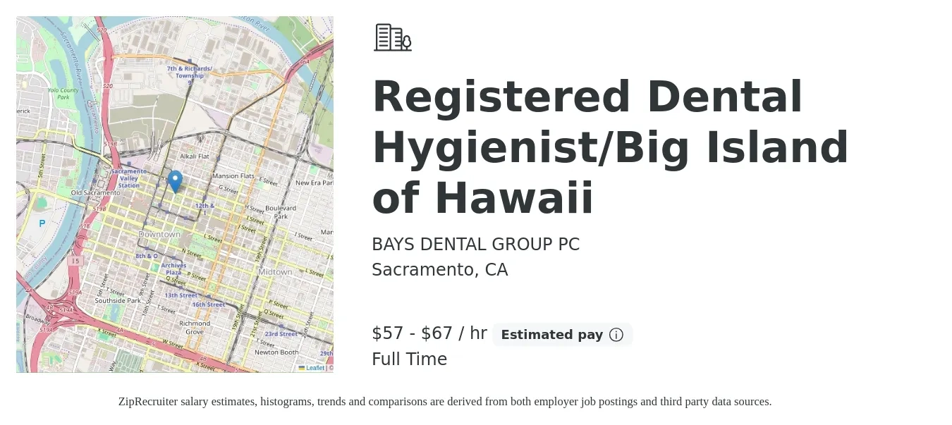 BAYS DENTAL GROUP PC job posting for a Registered Dental Hygienist/Big Island of Hawaii in Sacramento, CA with a salary of $60 to $70 Hourly with a map of Sacramento location.