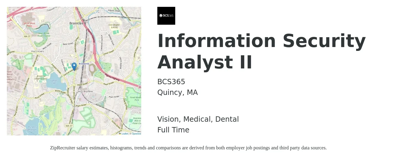 BCS365 job posting for a Information Security Analyst II in Quincy, MA with a salary of $77,300 to $120,400 Yearly and benefits including pto, retirement, vision, dental, life_insurance, and medical with a map of Quincy location.