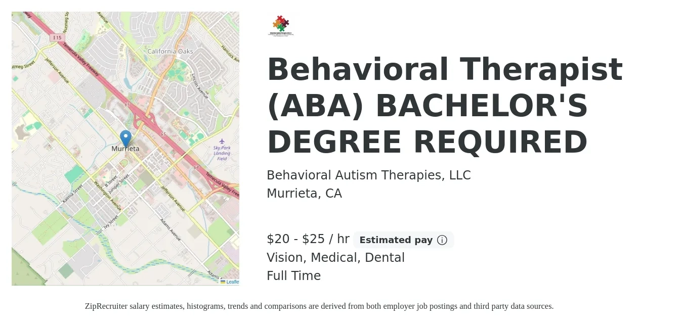 Behavioral Autism Therapies, LLC job posting for a Behavioral Therapist (ABA) BACHELOR'S DEGREE REQUIRED in Murrieta, CA with a salary of $21 to $26 Hourly and benefits including dental, life_insurance, medical, retirement, and vision with a map of Murrieta location.