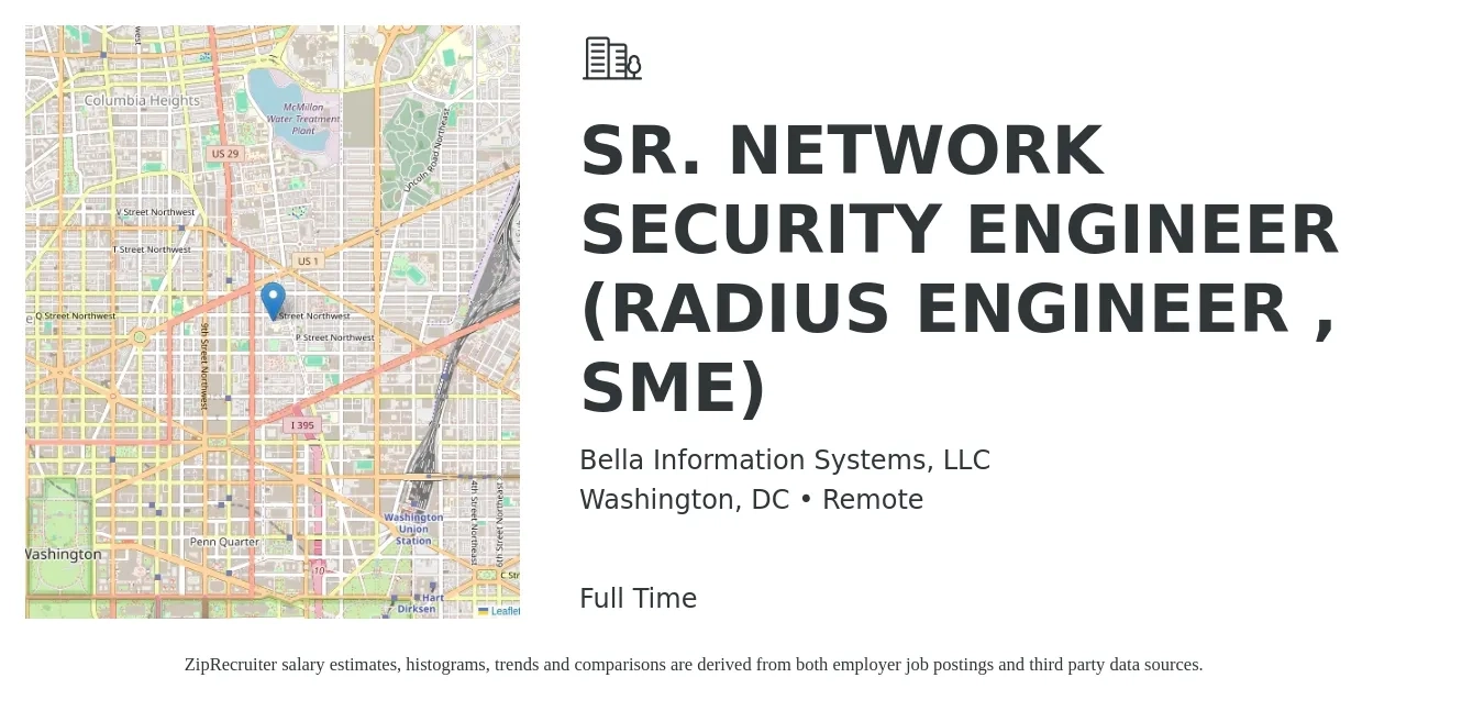 Bella Information Systems, LLC job posting for a SR. NETWORK SECURITY ENGINEER (RADIUS ENGINEER , SME) in Washington, DC with a salary of $115,500 to $158,100 Yearly with a map of Washington location.