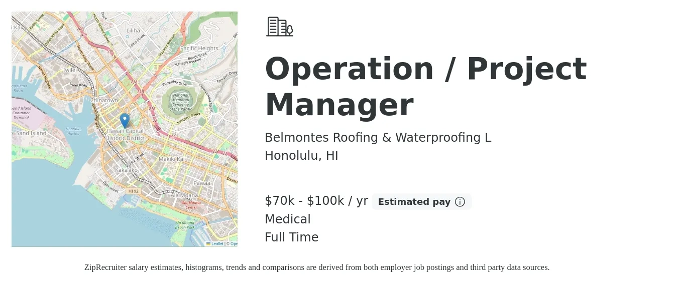 Belmontes Roofing & Waterproofing L job posting for a Operation / Project Manager in Honolulu, HI with a salary of $70,000 to $100,000 Yearly and benefits including medical, and pto with a map of Honolulu location.