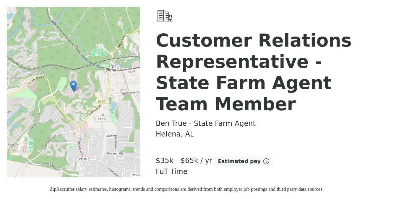 Ben True - State Farm Agent job posting for a Customer Relations Representative - State Farm Agent Team Member in Helena, AL with a salary of $35,000 to $65,000 Yearly with a map of Helena location.