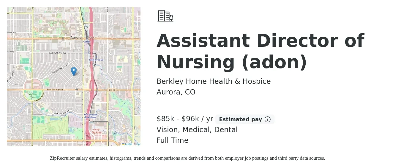 Berkley Home Health & Hospice job posting for a Assistant Director of Nursing (adon) in Aurora, CO with a salary of $85,000 to $96,000 Yearly and benefits including medical, pto, retirement, vision, and dental with a map of Aurora location.