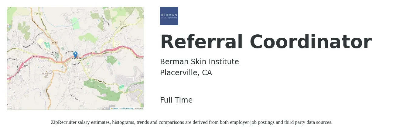 Berman Skin Institute job posting for a Referral Coordinator in Placerville, CA with a salary of $18 to $20 Hourly with a map of Placerville location.