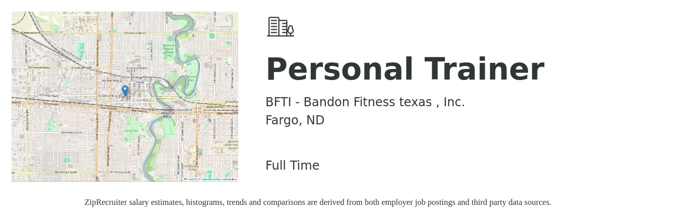 BFTI - Bandon Fitness texas , Inc. job posting for a Personal Trainer in Fargo, ND with a salary of $20 to $32 Hourly with a map of Fargo location.