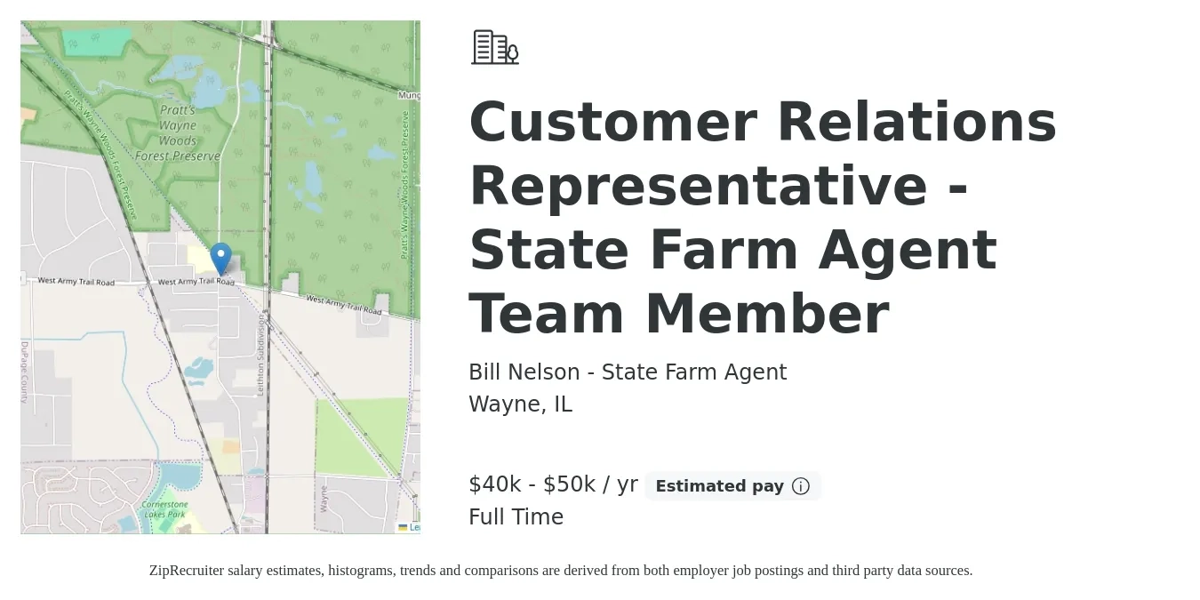 Bill Nelson - State Farm Agent job posting for a Customer Relations Representative - State Farm Agent Team Member in Wayne, IL with a salary of $40,000 to $50,000 Yearly with a map of Wayne location.