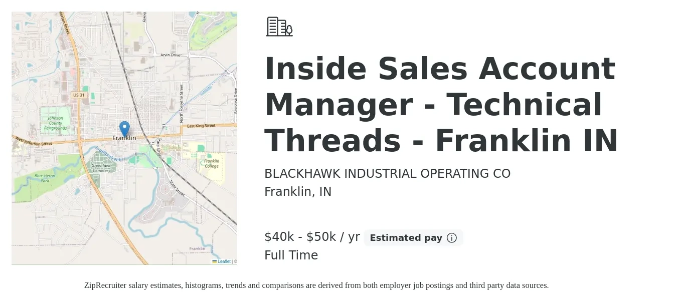 BLACKHAWK INDUSTRIAL OPERATING CO job posting for a Inside Sales Account Manager - Technical Threads - Franklin IN in Franklin, IN with a salary of $40,000 to $50,000 Yearly with a map of Franklin location.