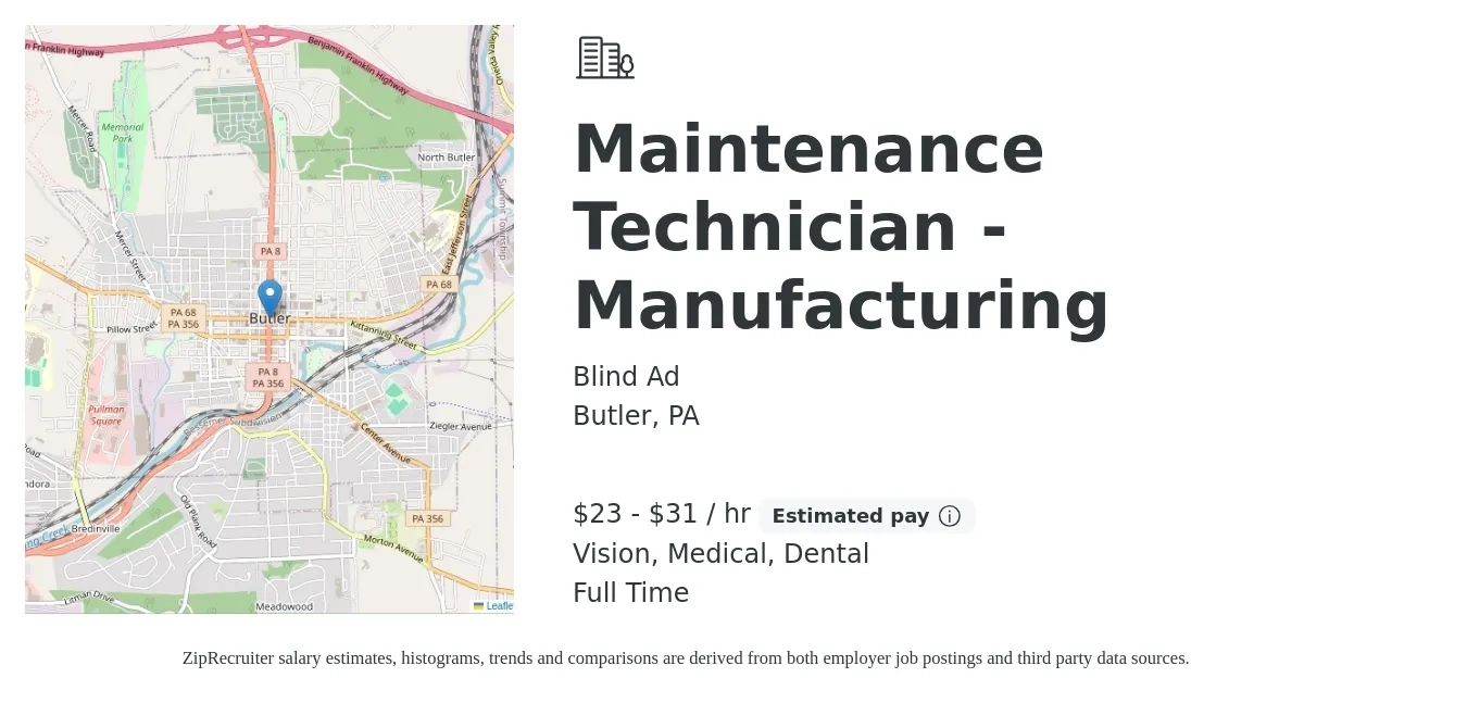Blind Ad job posting for a Maintenance Technician - Manufacturing in Butler, PA with a salary of $24 to $33 Hourly and benefits including pto, retirement, vision, dental, life_insurance, and medical with a map of Butler location.