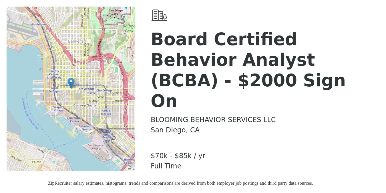 BLOOMING BEHAVIOR SERVICES LLC job posting for a Board Certified Behavior Analyst (BCBA) - $2000 Sign On in San Diego, CA with a salary of $70,000 to $85,000 Yearly with a map of San Diego location.