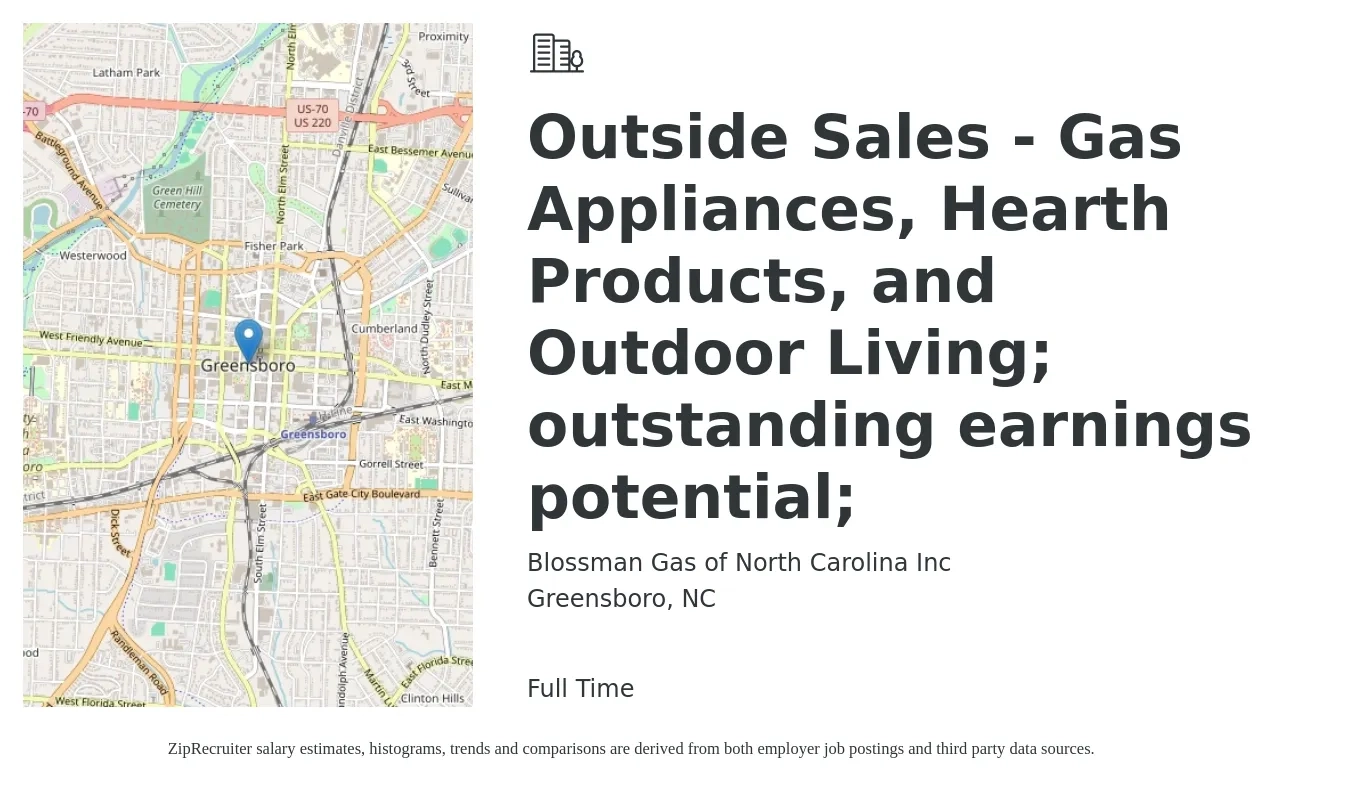 Blossman Gas of North Carolina Inc job posting for a Outside Sales - Gas Appliances, Hearth Products, and Outdoor Living; outstanding earnings potential; in Greensboro, NC with a salary of $50,900 to $87,200 Yearly with a map of Greensboro location.