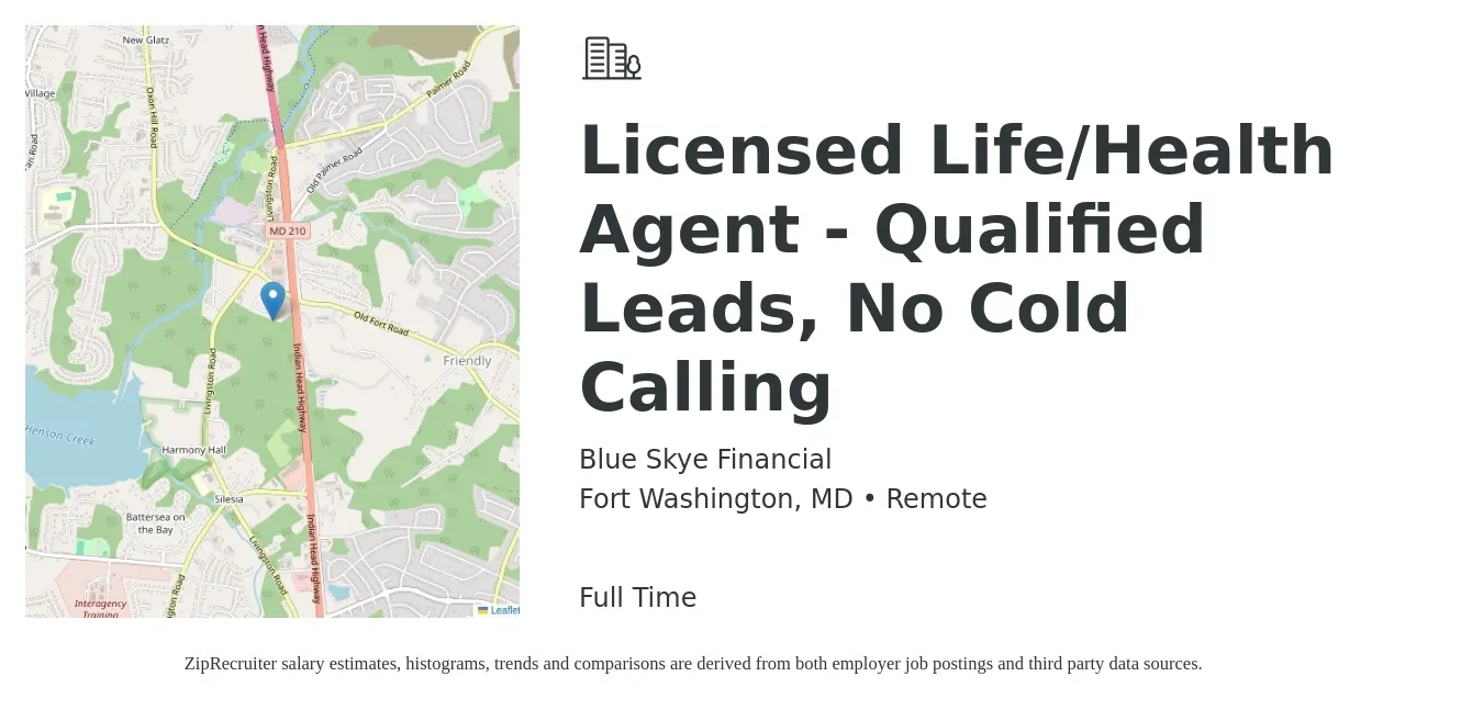 Blue Skye Financial job posting for a Licensed Life/Health Agent - Qualified Leads, No Cold Calling in Fort Washington, MD with a salary of $20 to $47 Hourly with a map of Fort Washington location.