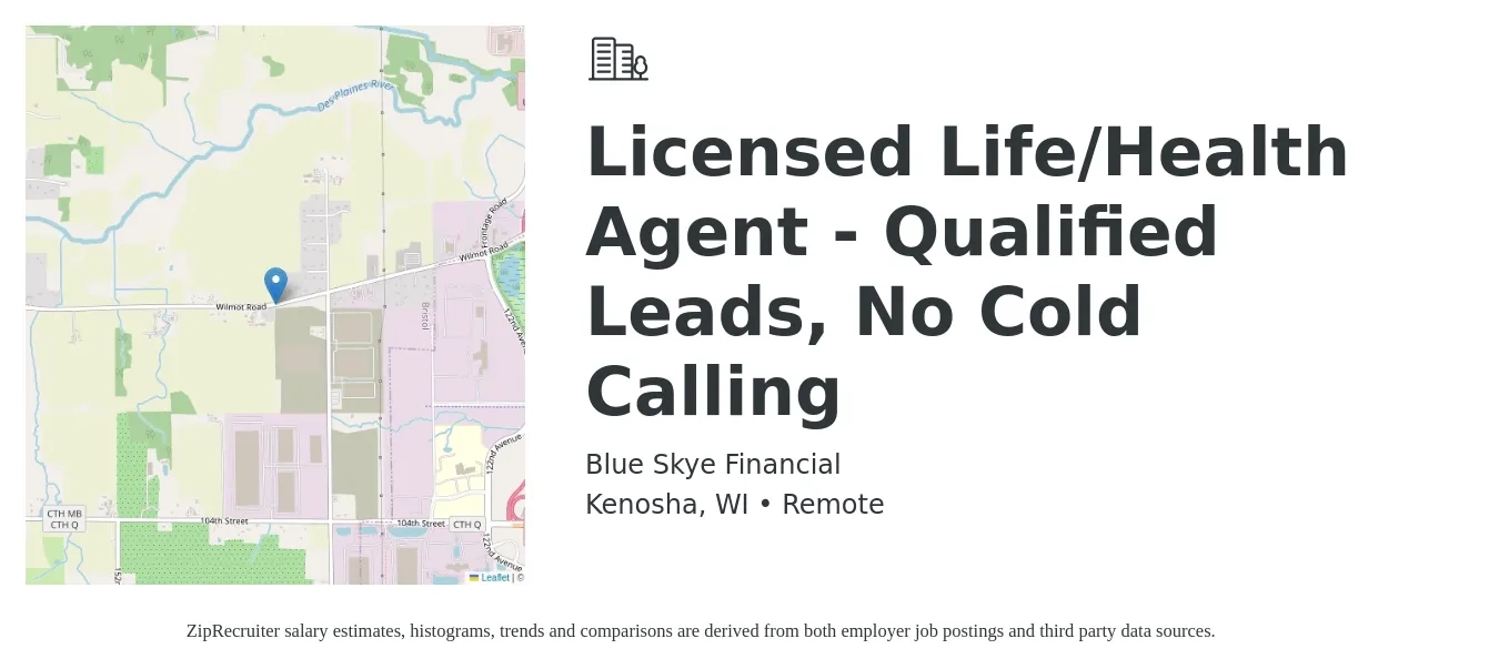 Blue Skye Financial job posting for a Licensed Life/Health Agent - Qualified Leads, No Cold Calling in Kenosha, WI with a salary of $20 to $46 Hourly with a map of Kenosha location.
