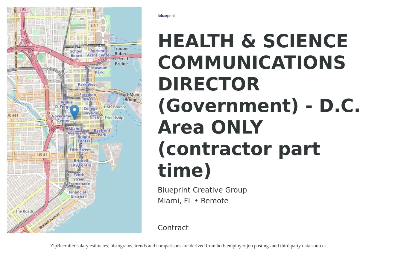 Blueprint Creative Group job posting for a HEALTH & SCIENCE COMMUNICATIONS DIRECTOR (Government) - D.C. Area ONLY (contractor part time) in Miami, FL with a salary of $70,800 to $120,500 Yearly with a map of Miami location.