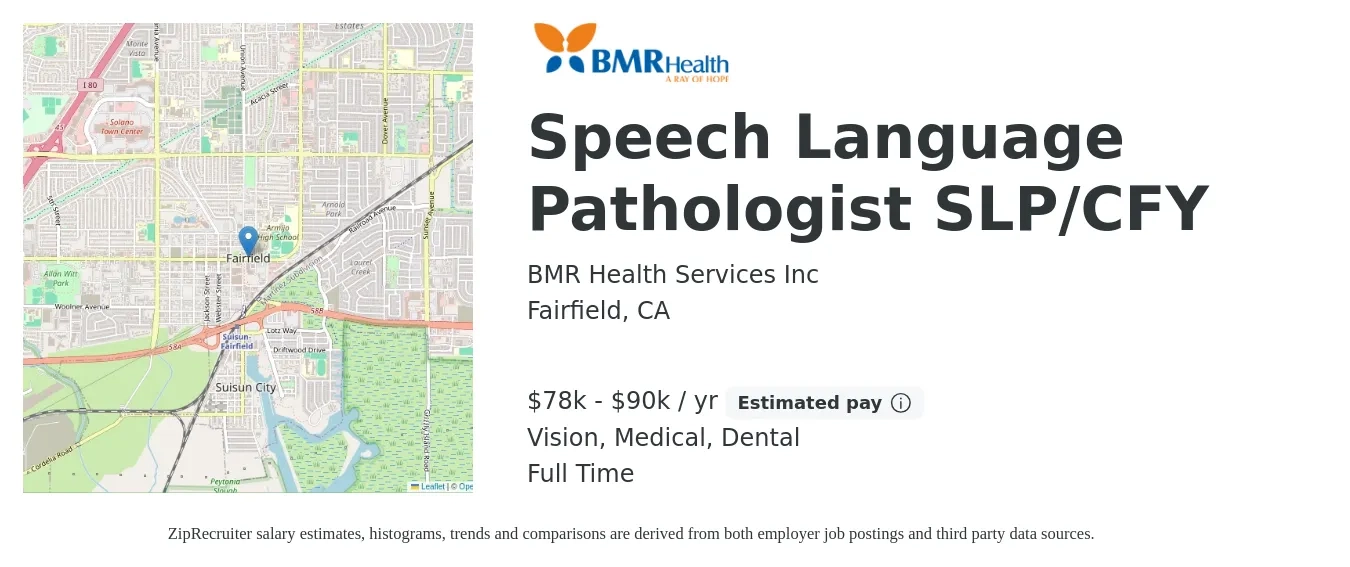BMR Health Services Inc job posting for a Speech Language Pathologist SLP/CFY in Fairfield, CA with a salary of $78,000 to $90,000 Yearly and benefits including retirement, vision, dental, medical, and pto with a map of Fairfield location.