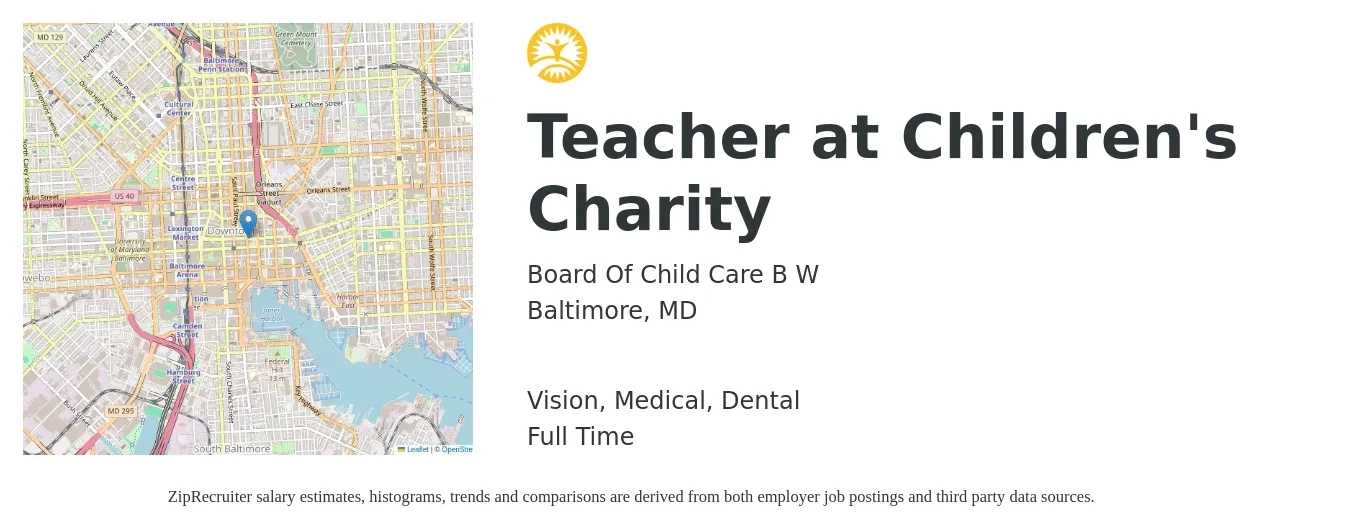 Board Of Child Care B W job posting for a Teacher at Children's Charity in Baltimore, MD with a salary of $33,300 to $56,600 Yearly and benefits including retirement, vision, dental, life_insurance, and medical with a map of Baltimore location.