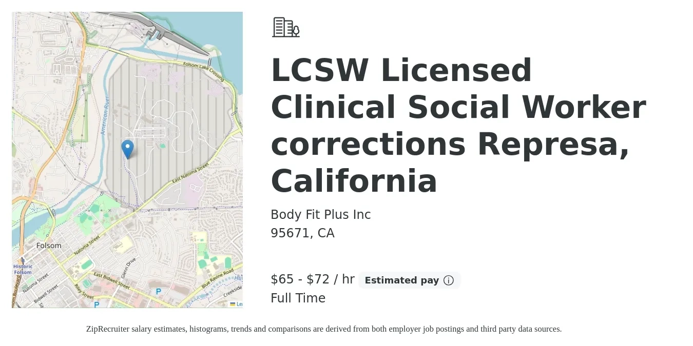Body Fit Plus Inc job posting for a LCSW Licensed Clinical Social Worker corrections Represa, California in 95671, CA with a salary of $68 to $75 Hourly with a map of 95671 location.