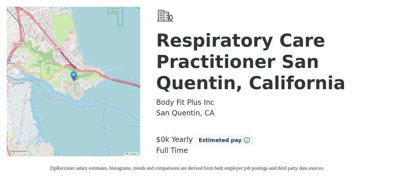 Body Fit Plus Inc job posting for a Respiratory Care Practitioner San Quentin, California in San Quentin, CA with a salary of $40 to $44 Yearly with a map of San Quentin location.