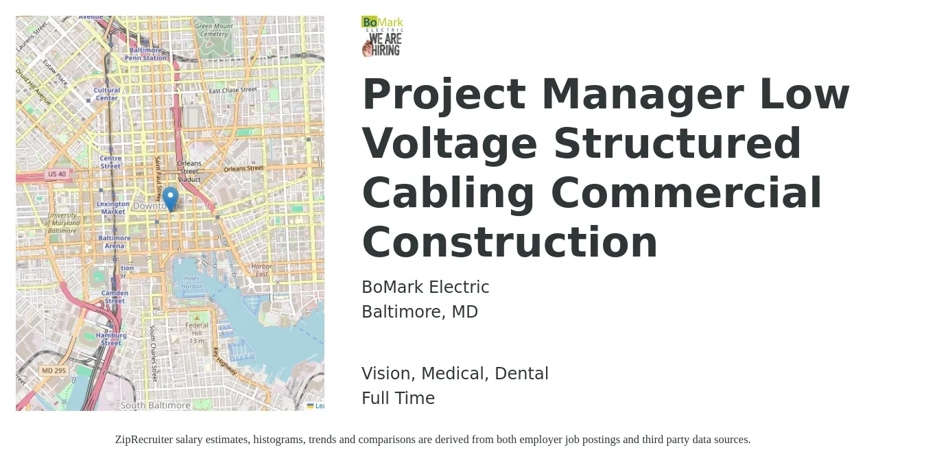 BoMark Electric job posting for a Project Manager Low Voltage Structured Cabling Commercial Construction in Baltimore, MD with a salary of $74,500 to $118,200 Yearly and benefits including dental, medical, pto, retirement, and vision with a map of Baltimore location.
