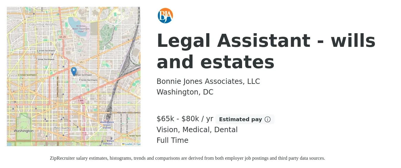 Bonnie Jones Associates, LLC job posting for a Legal Assistant - wills and estates in Washington, DC with a salary of $65,000 to $80,000 Yearly and benefits including retirement, vision, dental, life_insurance, and medical with a map of Washington location.