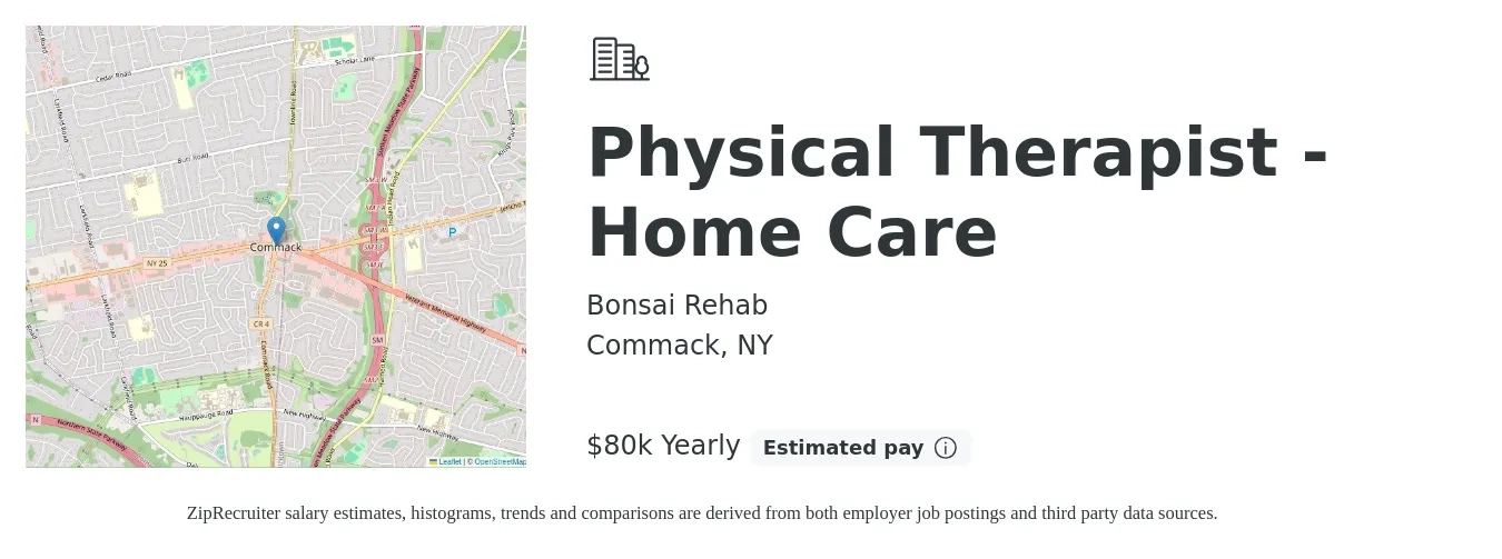 Bonsai Rehab job posting for a Physical Therapist - Home Care in Commack, NY with a salary of $1,720 to $2,230 Weekly with a map of Commack location.