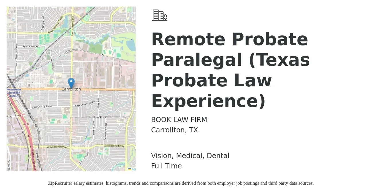 BOOK LAW FIRM job posting for a Remote Probate Paralegal (Texas Probate Law Experience) in Carrollton, TX with a salary of $47,800 to $74,800 Yearly and benefits including medical, pto, vision, and dental with a map of Carrollton location.