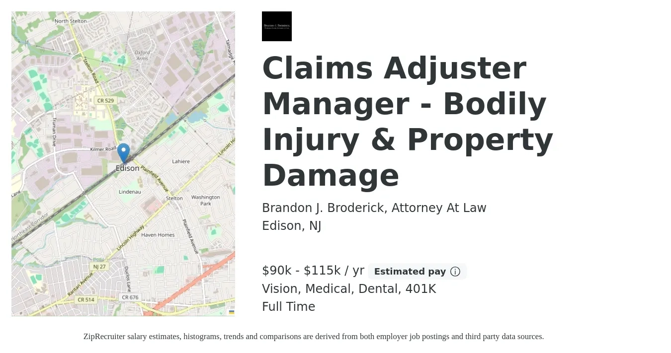 Brandon J. Broderick, Attorney At Law job posting for a Claims Adjuster Manager - Bodily Injury & Property Damage in Edison, NJ with a salary of $90,000 to $115,000 Yearly and benefits including vision, 401k, dental, and medical with a map of Edison location.